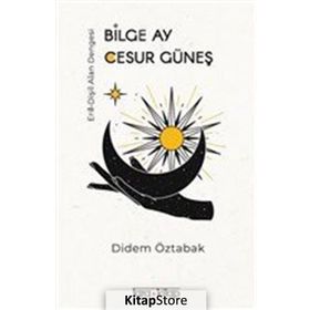 Bilge Ay Cesur Güneş / Didem Öztabak / Tara Kitap