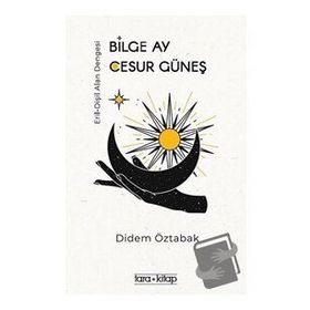 Bilge Ay Cesur Güneş / Didem Öztabak / Tara Kitap