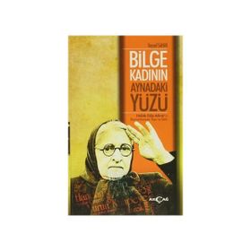 Bilge Kadının Aynadaki Yüzü - Veysel Şahin