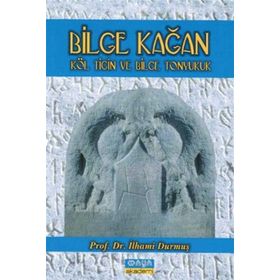 BILGE KAĞAN KÖL TİĞİN VE BILGE TONYUKUK - İLHAMİ DURMUŞ