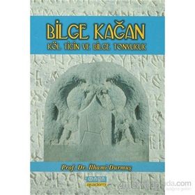 BILGE KAĞAN KÖL TİĞİN VE BILGE TONYUKUK - İLHAMİ DURMUŞ