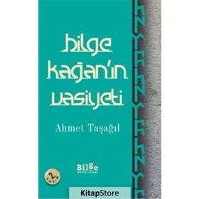 Bilge Kağan’ın Vasiyeti - Ahmet Taşağıl