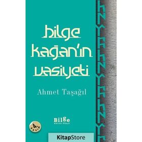 Bilge Kağan’ın Vasiyeti - Ahmet Taşağıl