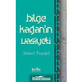 Bilge Kağan’ın Vasiyeti - Ahmet Taşağıl