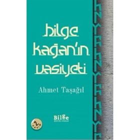 Bilge Kağan’ın Vasiyeti - Ahmet Taşağıl