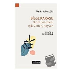 Bilge Karasu Dirim Belirtileri: Işık, Zemin, Hayvan Anlatı Desenleri 3 Özgür Taburoğlu