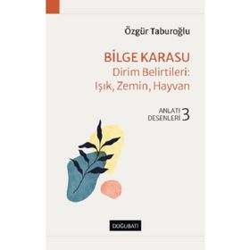 Bilge Karasu Dirim Belirtileri: Işık, Zemin, Hayvan Anlatı Desenleri 3 Özgür Taburoğlu