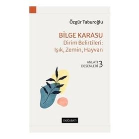 Bilge Karasu Dirim Belirtileri: Işık, Zemin, Hayvan Anlatı Desenleri 3 Özgür Taburoğlu