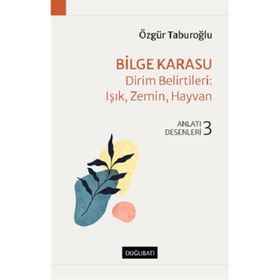 Bilge Karasu Dirim Belirtileri: Işık, Zemin, Hayvan Anlatı Desenleri 3 Özgür Taburoğlu