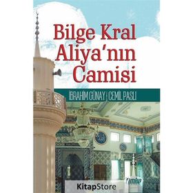 Bilge Kral Aliya'nın Camisi - İbrahim Günay