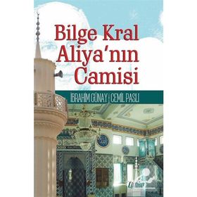 Bilge Kral Aliya'nın Camisi - İbrahim Günay