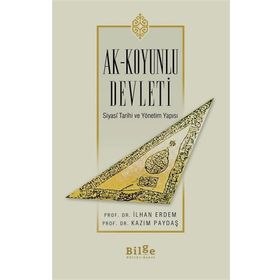 Bilge Kültür Sanat Ak-Koyunlu Devleti Siyasi Tarihi ve Yönetim Yapısı