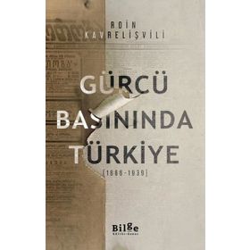 Bilge Kültür Sanat Gürcü Basınında Türkiye 1866-1939