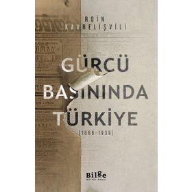 Bilge Kültür Sanat Gürcü Basınında Türkiye 1866-1939