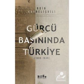 Bilge Kültür Sanat Gürcü Basınında Türkiye 1866-1939