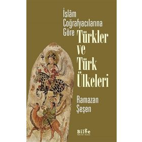 Bilge Kültür Sanat İslam Coğrafyacılarına Göre Türkler ve Türk Ülkeleri