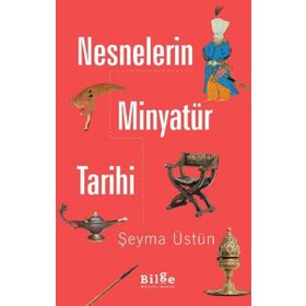 Bilge Kültür Sanat Nesnelerin Minyatür Tarihi