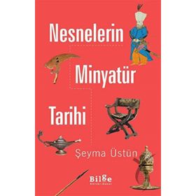 Bilge Kültür Sanat Nesnelerin Minyatür Tarihi
