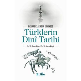 Bilge Kültür Sanat Türklerin Dini Tarihi - Başlangıçlarından Günümüze - Ünver Günay