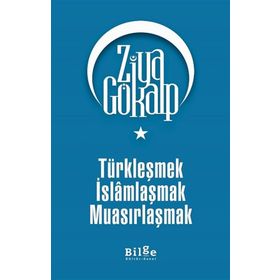 Bilge Kültür Sanat Türkleşmek İslamlaşmak Muasırlaşmak