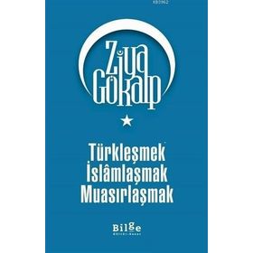 Bilge Kültür Sanat Türkleşmek İslamlaşmak Muasırlaşmak