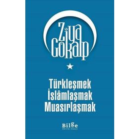 Bilge Kültür Sanat Türkleşmek İslamlaşmak Muasırlaşmak