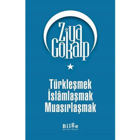 Bilge Kültür Sanat Türkleşmek İslamlaşmak Muasırlaşmak