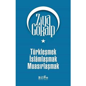 Bilge Kültür Sanat Türkleşmek İslamlaşmak Muasırlaşmak