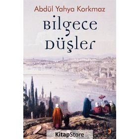 Bilgece Düşler - Abdül Yahya Korkmaz