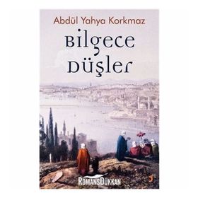 Bilgece Düşler - Abdül Yahya Korkmaz