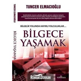BILGECE YAŞAMAK - TUNCER ELMACIOĞLU