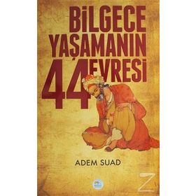Bilgece Yaşamanın 44 Evresi / Adem Suad