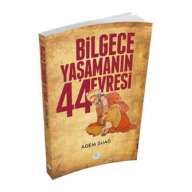 Bilgece Yaşamanın 44 Evresi / Adem Suad