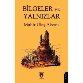 Bilgeler ve Yalnızlar - Mahir Ulaş Akcan