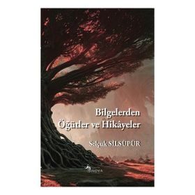 Bilgelerden Öğütler ve Hikayeler - Selçuk Silsüpür