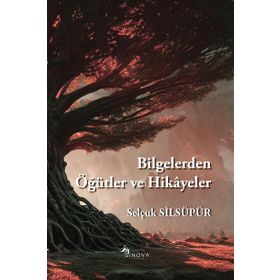 Bilgelerden Öğütler ve Hikayeler - Selçuk Silsüpür