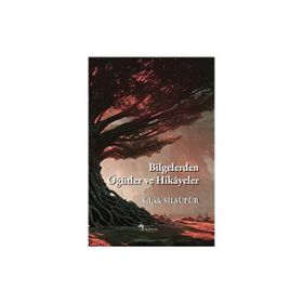 Bilgelerden Öğütler ve Hikayeler - Selçuk Silsüpür