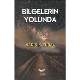 Bilgelerin Yolunda - Sadık K. Tural