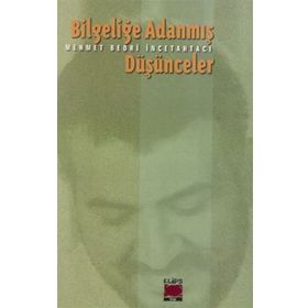 BİLGELİĞE ADANMIŞ DÜŞÜNCELER - MEHMET BEDRI İNCETAHTACI