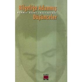 BİLGELİĞE ADANMIŞ DÜŞÜNCELER - MEHMET BEDRI İNCETAHTACI