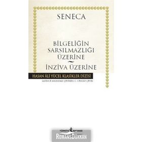 Bilgeliğin Sarsılmazlığı Üzerine - İnziva Üzerine: Hasan Ali Yücel Klasikler Dizisi - Lucius Annaeus Seneca