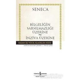 Bilgeliğin Sarsılmazlığı Üzerine - İnziva Üzerine: Hasan Ali Yücel Klasikler Dizisi - Lucius Annaeus Seneca