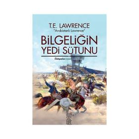 Bilgeliğin Yedi Sütunu - Thomas Edward Lawrence