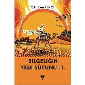 Bilgeliğin Yedi Sütunu - Thomas Edward Lawrence
