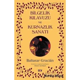 Bilgelik Kılavuzu ve Kurnazlık Sanatı - Baltasar Gracian