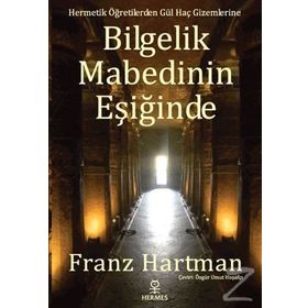 Bilgelik Mabedinin Eşiğinde - Franz Hartmann