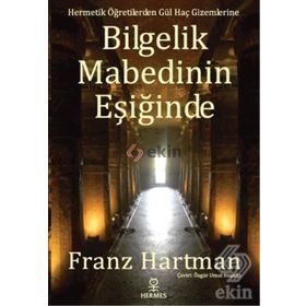 Bilgelik Mabedinin Eşiğinde - Franz Hartmann