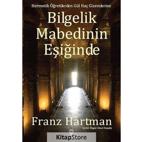 Bilgelik Mabedinin Eşiğinde - Franz Hartmann