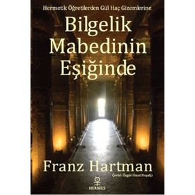 Bilgelik Mabedinin Eşiğinde - Franz Hartmann