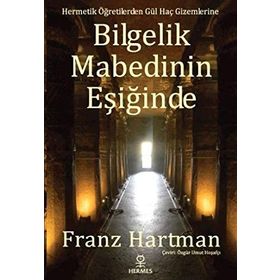 Bilgelik Mabedinin Eşiğinde - Franz Hartmann